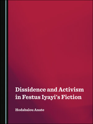 cover image of Dissidence and Activism in Festus Iyayi's Fiction